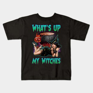 What's Up My Witches Kids T-Shirt